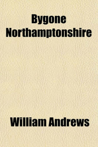 Cover of Bygone Northamptonshire