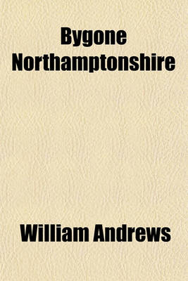 Book cover for Bygone Northamptonshire