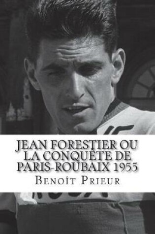 Cover of Jean Forestier ou la conquete de Paris-Roubaix 1955