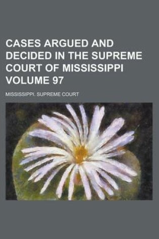 Cover of Cases Argued and Decided in the Supreme Court of Mississippi Volume 97