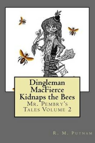 Cover of Dingleman MacFierce Kidnaps the Bees