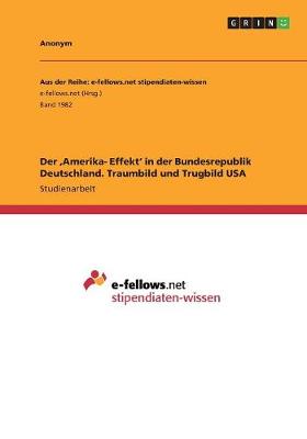 Book cover for Der 'Amerika- Effekt' in der Bundesrepublik Deutschland. Traumbild und Trugbild USA