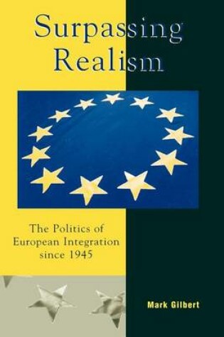 Cover of Surpassing Realism: The Politics of European Integration Since 1945