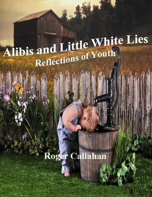 Book cover for Alibis and Little White Lies: Reflections of Youth