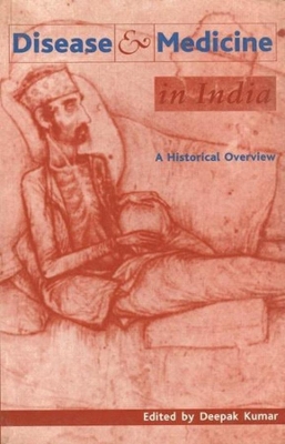 Book cover for Disease and Medicine in India - A Historical Overview