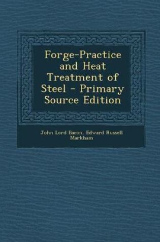 Cover of Forge-Practice and Heat Treatment of Steel - Primary Source Edition