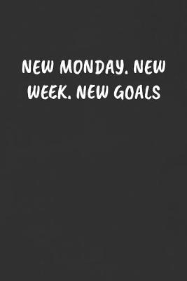 Book cover for New Monday. New Week. New Goals