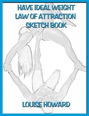 Book cover for 'Have Ideal Weight' Themed Law of Attraction Sketch Book