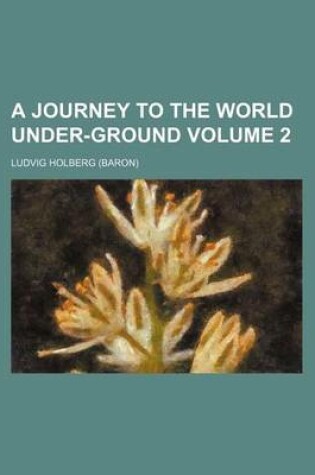 Cover of A Journey to the World Under-Ground Volume 2