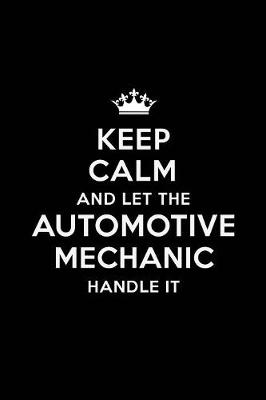 Cover of Keep Calm and Let the Automotive Mechanic Handle It