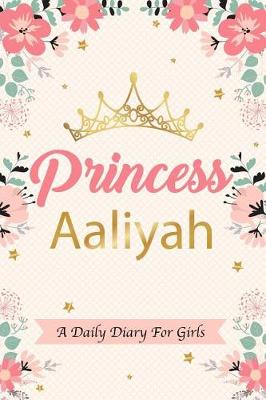 Book cover for Princess Aaliyah a Daily Diary for Girls