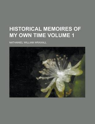 Book cover for Historical Memoires of My Own Time Volume 1