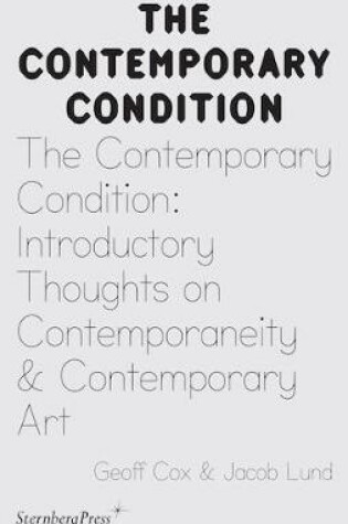 Cover of The Contemporary Condition – Introductory Thoughts on Contemporaneity and Contemporary Art