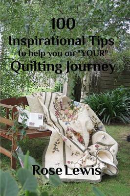 Book cover for 100 Inspirational Tips to help you on Your Quilting Journey
