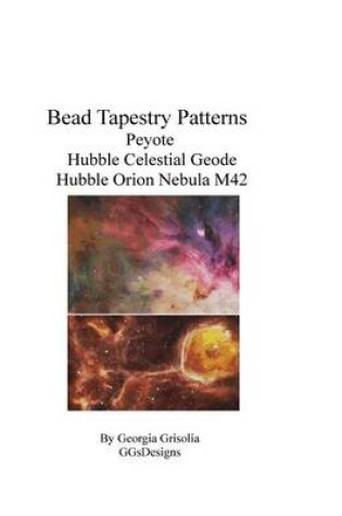 Cover of Bead Tapestry Patterns Peyote Hubble Celestial Geode Hubble Orion Nebula M42