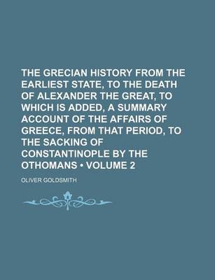 Book cover for The Grecian History from the Earliest State, to the Death of Alexander the Great, to Which Is Added, a Summary Account of the Affairs of Greece, from