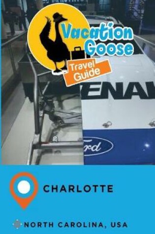 Cover of Vacation Goose Travel Guide Charlotte North Carolina, USA