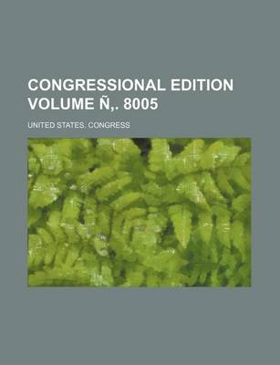 Book cover for Congressional Edition Volume N . 8005