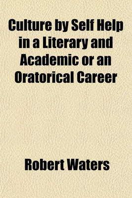 Book cover for Culture by Self Help in a Literary and Academic or an Oratorical Career