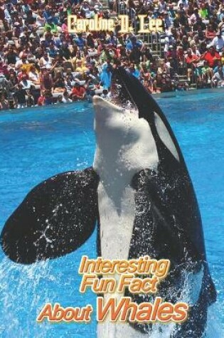 Cover of Interesting Fun Fact About Whales