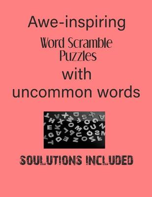 Book cover for Awe - Inspiring Word Scramble Puzzles with uncommon words - Solutions included