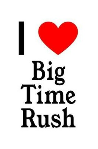 Cover of I Love Big Time Rush