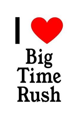 Book cover for I Love Big Time Rush