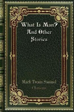 Cover of What Is Man? And Other Stories