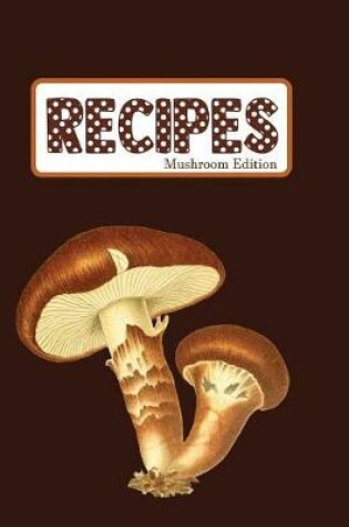 Cover of Recipes Mushroom Edition