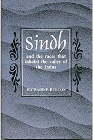 Cover of Sindh and the Races That Inhabit the Valley of Indus