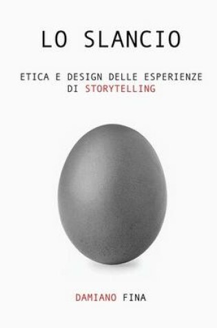 Cover of Lo Slancio. Etica e Design Delle Esperienze Di Storytelling.