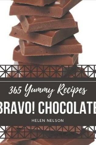 Cover of Bravo! 365 Yummy Chocolate Recipes