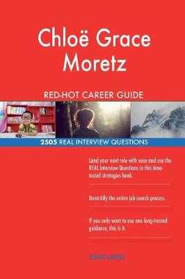 Book cover for Chloe Grace Moretz RED-HOT Career Guide; 2505 REAL Interview Questions