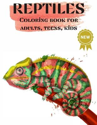 Book cover for Reptiles, Coloring books for Adults, Teens, Kids