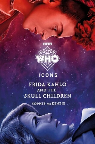 Cover of Doctor Who: Frida Kahlo and the Skull Children