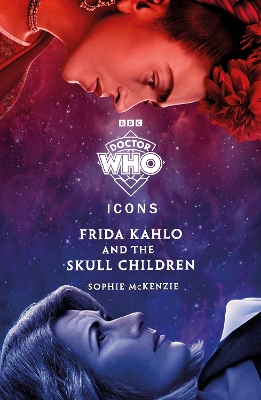 Book cover for Doctor Who: Frida Kahlo and the Skull Children