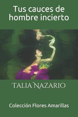 Book cover for Tus cauces de hombre incierto
