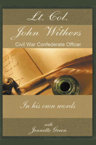 Cover of Lt Col John Withers, Civil War Confederate Officer, in His Own Words