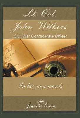 Book cover for Lt Col John Withers, Civil War Confederate Officer, in His Own Words