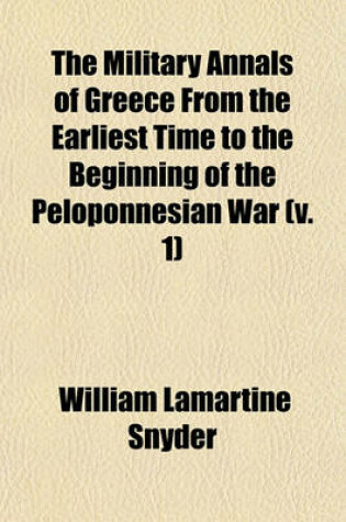 Cover of The Military Annals of Greece from the Earliest Time to the Beginning of the Peloponnesian War (Volume 1)