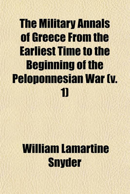 Book cover for The Military Annals of Greece from the Earliest Time to the Beginning of the Peloponnesian War (Volume 1)