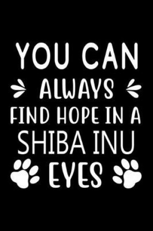 Cover of You can always find Hope in a Shiba Inu eyes