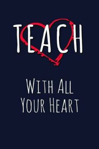 Cover of Teach With All Your Heart