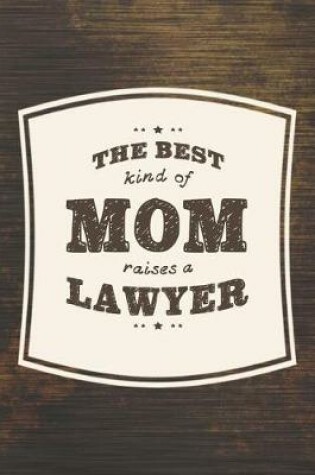 Cover of The Best Kind Of Mom Raises A Lawyer