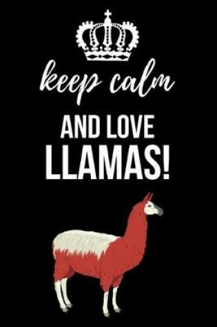 Cover of Keep Calm And Love Llamas!