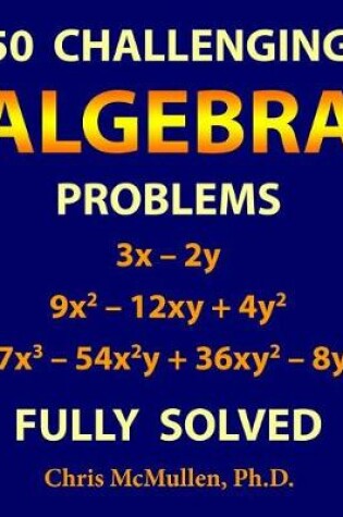Cover of 50 Challenging Algebra Problems (Fully Solved)