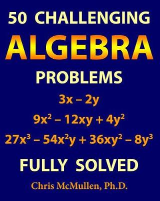 Book cover for 50 Challenging Algebra Problems (Fully Solved)