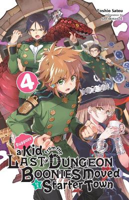 Book cover for Suppose a Kid from the Last Dungeon Boonies Moved to a Starter Town, Vol. 4 (light novel)