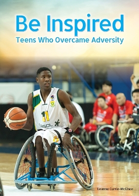 Book cover for Be Inspired: Teens Who Overcame Adversity