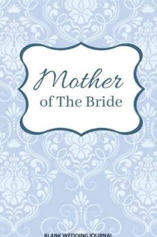 Cover of Mother of The Bride Small Size Blank Journal-Wedding Planner&To-Do List-5.5"x8.5" 120 pages Book 4